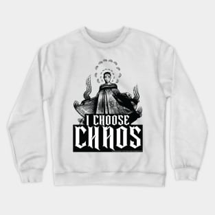 I Choose Chaos Crewneck Sweatshirt